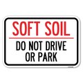 Signmission Outdoor-Grade Soft Soil Do Not Drive or Park Heavy-Gauge Aluminum Sign, 12" x 18", A-1218-23517 A-1218-23517